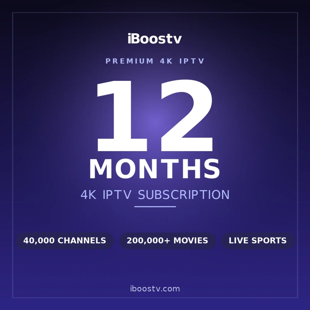 Buy 12 Months iBoostv IPTV Subscription - 4K Quality — 4K IPTV subscription