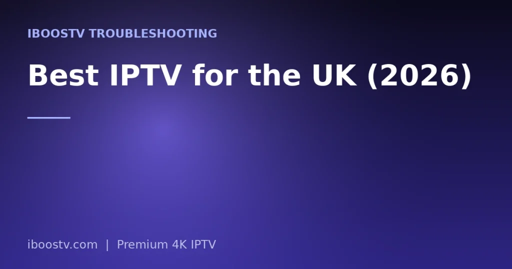 Best IPTV for the UK (2026)