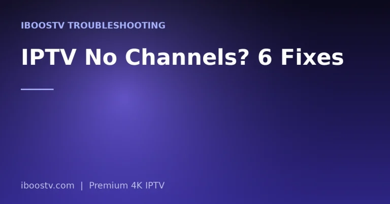 IPTV No Channels? 6 Fixes