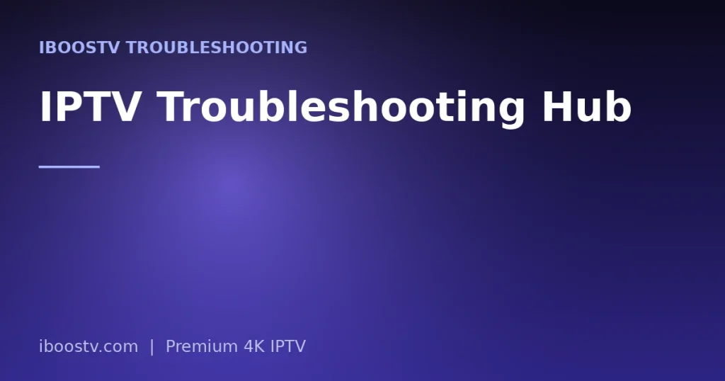 IPTV Troubleshooting Hub